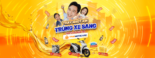 Chương trình ưu đãi Thay nhớt xịn - trúng xe sang - 100% có quà từ True Moto Care