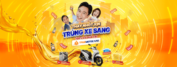 Chương trình ưu đãi Thay nhớt xịn – trúng xe sang – 100% có quà từ True Moto Care